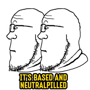 its_based_and_neutralpilled.png
